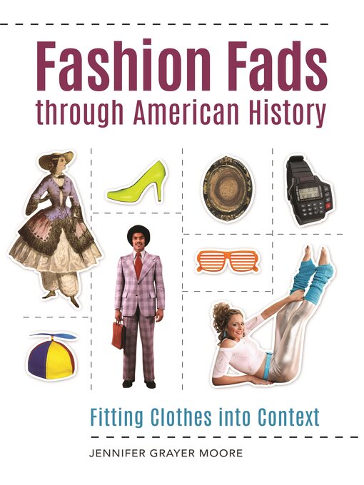 Title details for Fashion Fads through American History by Jennifer Grayer Moore - Available